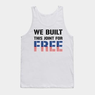 We Built This Joint For Free Tank Top